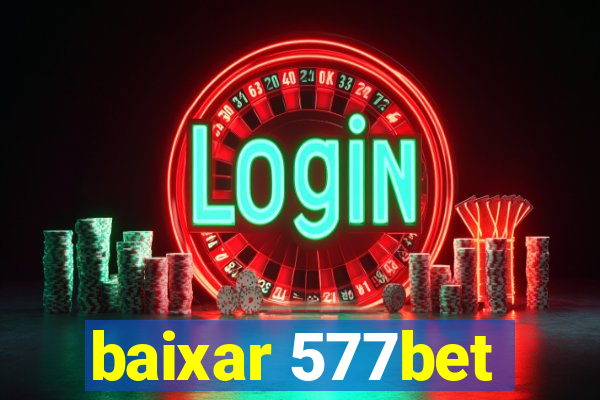 baixar 577bet